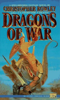 Dragons of War - Christopher Rowley