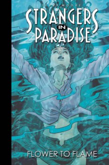 Strangers in Paradise, Volume 13: Flower To Flame - Terry Moore