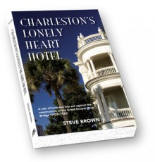 Charleston's Lonely Heart Hotel - Steve Brown