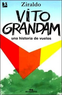 Vito Grandam: Una Historia de Vuelos - Ziraldo, Alberto Jimenez Rioja