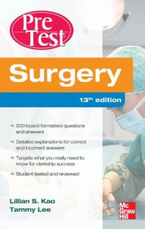 Surgery PreTest Self-Assessment and Review, Thirteenth Edition (PreTest Clinical Medicine) - Lillian Kao, Tammy Lee