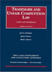 2004 Supplement To Trademark And Unfair Competition Law - Jane C. Ginsburg, Jessica Litman, Mary L. Kevlin