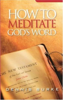 How to Meditate God's Word - Dennis Burke