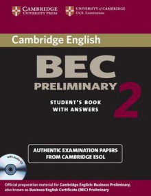 Cambridge BEC Preliminary 2 with Answers: Examination Papers from University of Cambridge ESOL Examinations: English for Speakers of Other Languages [ - Cambridge University Press, Cambridge University Press Staff