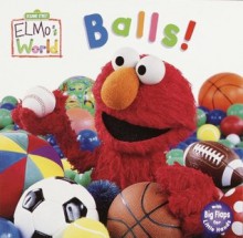 Balls! (Sesame Street® Elmos World(TM)) - John E. Barrett