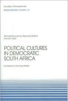 Political Cultures in Democratic South Africa: Discussion Paper No. 19 - Michael Neocosmos, Ian Taylor, Raymond Suttner