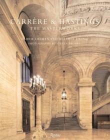 Carrere & Hastings: The Masterworks - Laurie Ossman, Heather Ewing, Steven Brooke