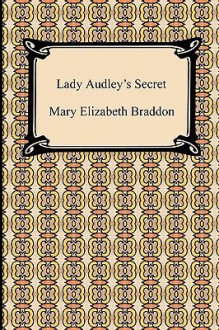 Lady Audley's Secret - Mary Elizabeth Braddon