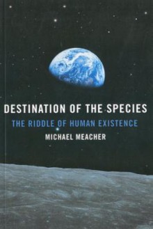 Destination of the Species: The Riddle - Michael Meacher