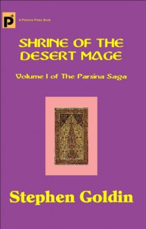 Shrine of the Desert Mage (Parsina Saga,#1) - Stephen Goldin