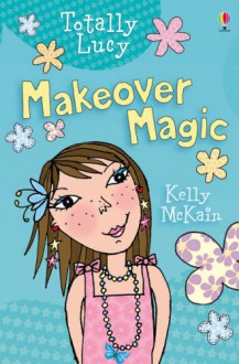 Makeover Magic - Kelly McKain