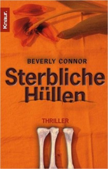 Sterbliche Hüllen - Beverly Connor, Michael Bayer, Antoinette Gittinger