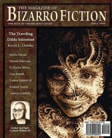 The Magazine of Bizarro Fiction - Kevin Donihe, Jeff Burk, Carlton Mellick III