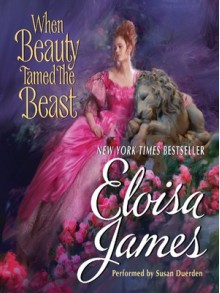 When Beauty Tamed the Beast - Eloisa James, Susan Duerden