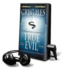 True Evil - Greg Iles, Dick Hill