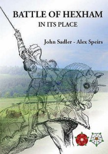 Battle Of Hexham In Its Place - John Sadler, Chloe Rodham, Alex Speirs