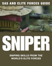 Sniper: Sniping Skills from the World's Elite Forces (SAS and Elite Forces Guide) - Martin J. Dougherty