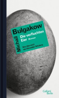 Die verfluchten Eier - Alexander Nitzberg,Mikhail Bulgakov