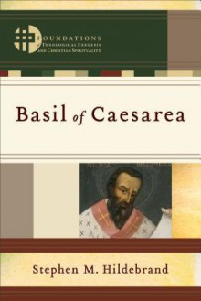 Basil of Caesarea - Stephen M Hildebrand, Hans Boersma, Matthew Levering