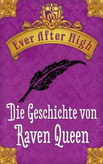 Ever After High - Die Geschichte von Raven Queen: Kostenlose Leseprobe (German Edition) - Shannon Hale, Sabine Bhose