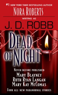 Dead of Night - J.D. Robb,Mary Kay McComas,Mary Blayney,Ruth Ryan Langan