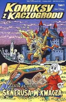 Życie i czasy Sknerusa McKwacza t.1 - Don Rosa