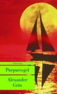 Purpursegel - Alexander Grin, Charlotte Kossuth, Alexander S. Grinewski