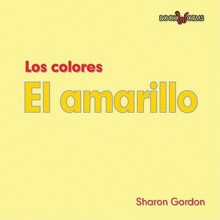 El amarillo (Los Colores) - Sharon Gordon