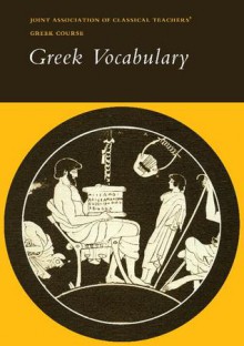 Greek Vocabulary (Reading Greek) - Joint Association of Classical Teachers