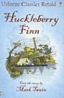 Huckleberry Finn (Usborne Classics Retold) - Henry Brook, Mark Twain