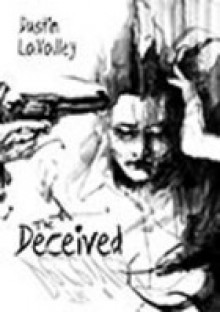 The Deceived - Dustin LaValley