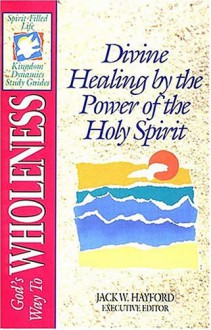 The Spirit Filled Life Kingdom Dynamics Guides K3 God's Way To Wholeness - Jack Hayford