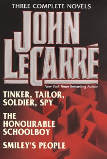 John Le Carré : Three Complete Novels -- Tinker, Tailor, Soldier, Spy / The Honourable Schoolboy / Smiley's People - John le Carré