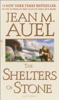 The Shelters Of Stone (Earth's Children, Book Five): Earth's Children - Jean M. Auel