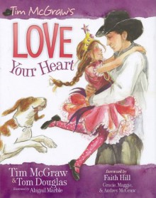 Love Your Heart - Tim McGraw, Tom Douglas