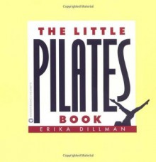 The Little Pilates Book - Erika Dillman