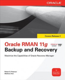 Oracle RMAN 11g Backup and Recovery (Oracle Press) - Robert G. Freeman