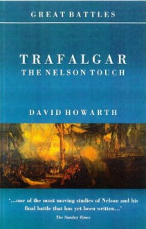 Trafalgar: The Nelson Touch - David Howarth