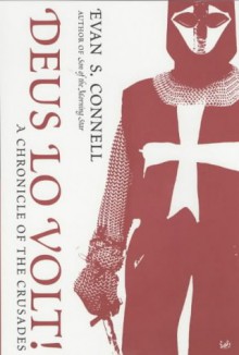 Deus Lo Volt! Chroncile Of The Crusades - Evan S. Connell