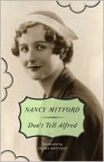 Don't Tell Alfred (Vintage) - Nancy Mitford