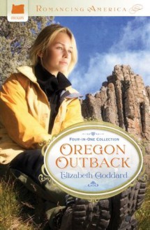 Oregon Outback (Romancing America) - Elizabeth Goddard