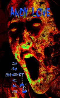 Short Shocks 2 - Andy Love