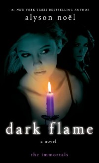 Dark Flame - Alyson Noel