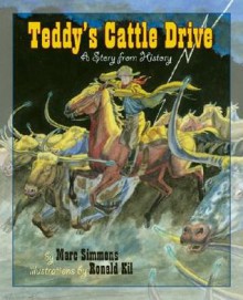 Teddy's Cattle Drive: A Story from History - Marc Simmons