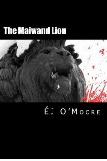 The Maiwand Lion - E.J. O'Moore, Jeremy Meadows