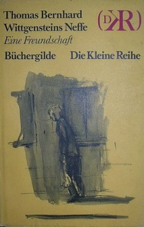 Wittgensteins Neffe. Eine Freundschaft. - Thomas Bernhard