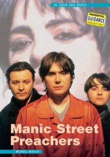 Manic Street Preachers: In Their Own Words - Michael Heatley