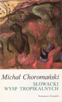 Słowacki wysp tropikalnych - Michał Choromański