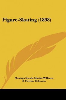 Figure-Skating (1898) - Montagu Sneade Monier-Williams, B. Fletcher Robinson