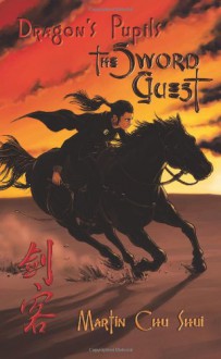 The Sword Guest (Dragon's Pupils, #1) - Martin Chu Shui